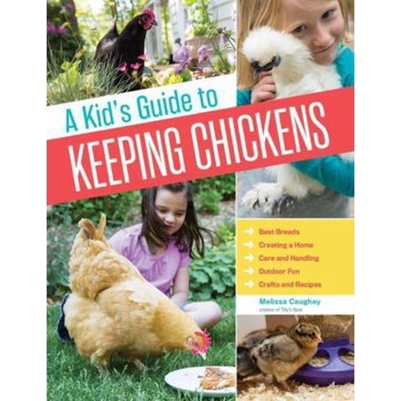 Pre-Owned A Kid's Guide to Keeping Chickens: Best Breeds, Creating a Home, Care and Handling, Outdoor Fun, Crafts and Treats (Paperback) 1612124186 9781612124186