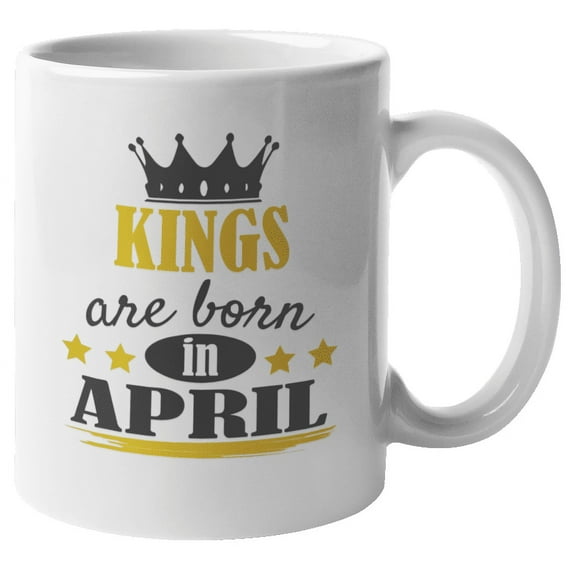 Kings Born in April Coffee & Tea Mug for Birthday, Presents & Men (11oz)