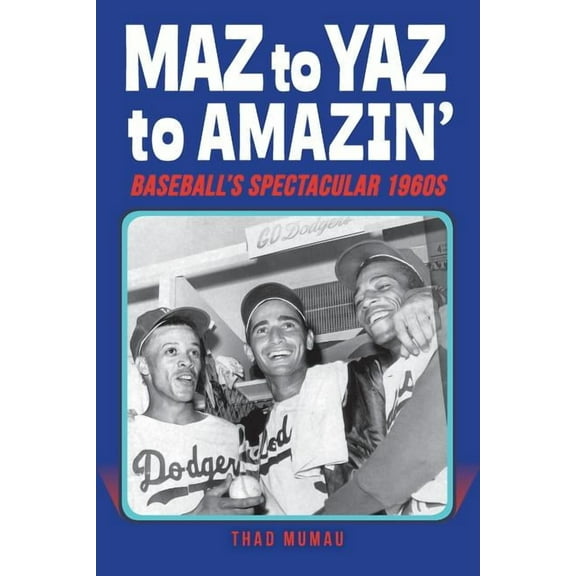Maz to Yaz to Amazin': Baseball's Spectacular 1960's, (Paperback)