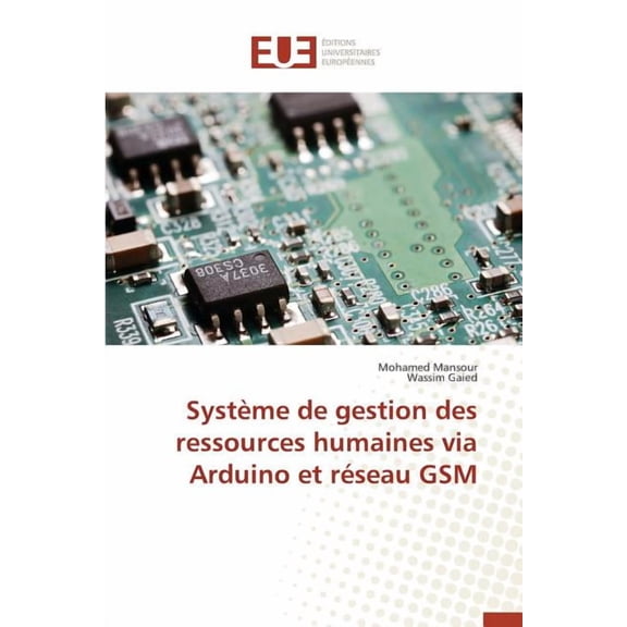Omn.Univ.Europ.: Système de Gestion Des Ressources Humaines Via Arduino Et Réseau GSM (Paperback)