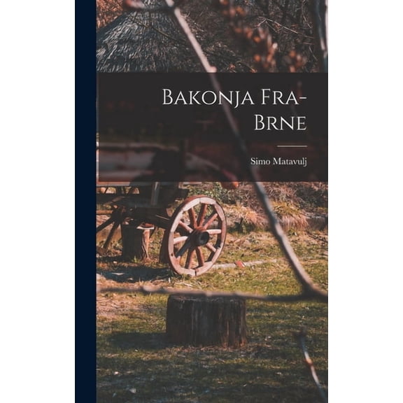 Bakonja Fra-brne, (Hardcover)