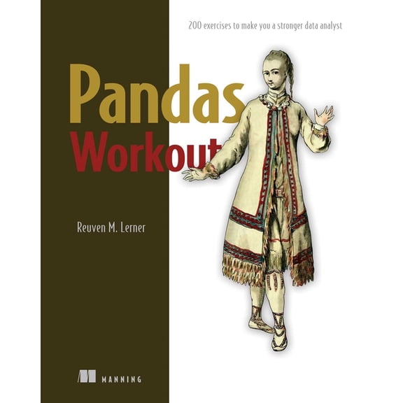 Pandas Workout: 200 Exercises to Make You a Stronger Data Analyst, (Paperback)