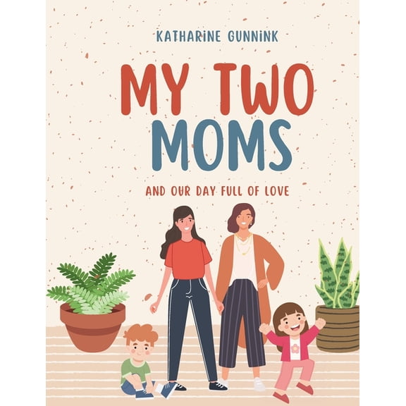 My Two Moms: And Our Day Full of Love, (Paperback)