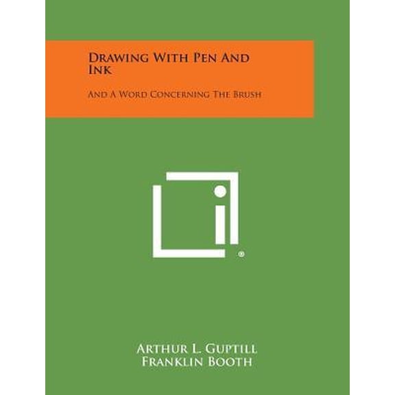 Drawing with Pen and Ink: And a Word Concerning the Brush Paperback