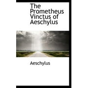 The Prometheus Vinctus of Aeschylus (Hardcover)