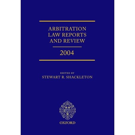 Shackleton Arbitration Law Reports Arbitration Law Reports and Review 2004, (Hardcover)