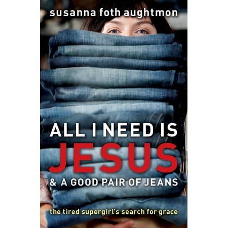 All I Need Is Jesus and a Good Pair of Jeans - (Best Pair Of Jeans For Guys)