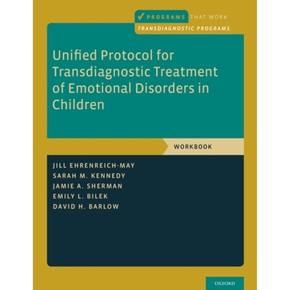 Pre-Owned Unified Protocol for Transdiagnostic Treatment of Emotional Disorders in Children: Workbook (Paperback) by Jill Ehrenreich-May, Sarah M Kennedy, Jamie A Sherman