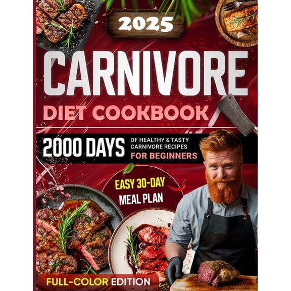 Carnivore Diet Cookbook: 2000 Days of Healthy & Tasty Carnivore Recipes for Beginners Easy 30-day Meal Plan with Ful, (Paperback)