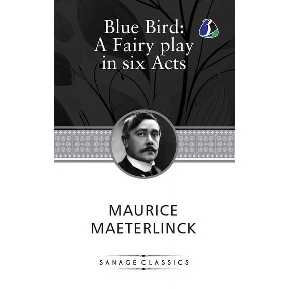 The Blue Bird: A Fairy Play In Six Acts, (Paperback)
