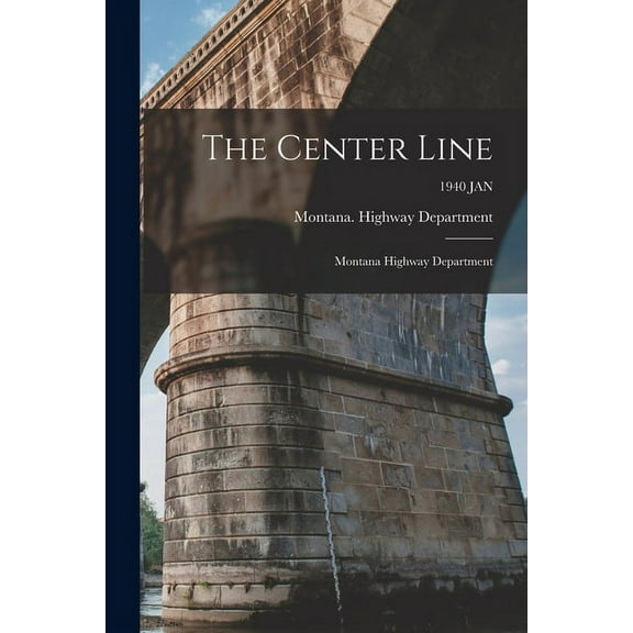 The Center Line: Montana Highway Department; 1940 JAN, (Paperback)
