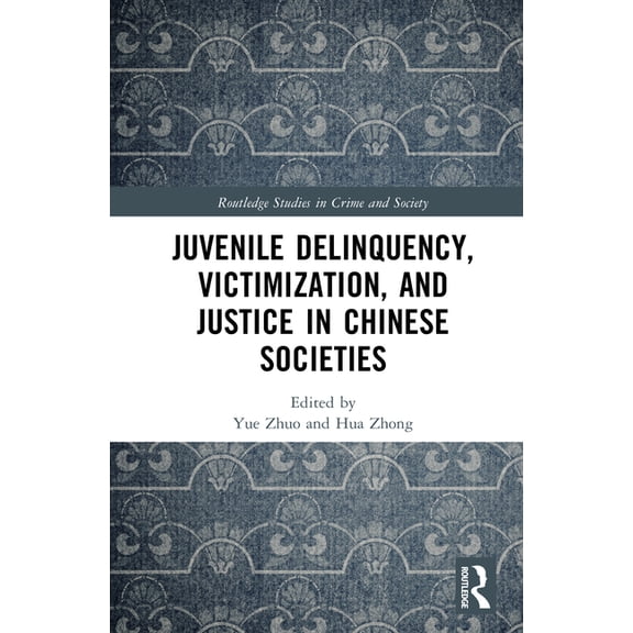 Routledge Studies in Crime and Society Juvenile Delinquency, Victimization, and Justice in Chinese Societies, (Hardcover)