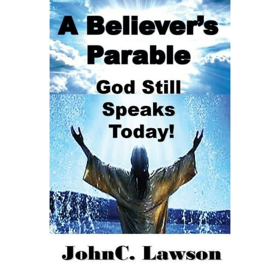A Believer's Parable - God Still Speaks Today!, (Paperback)