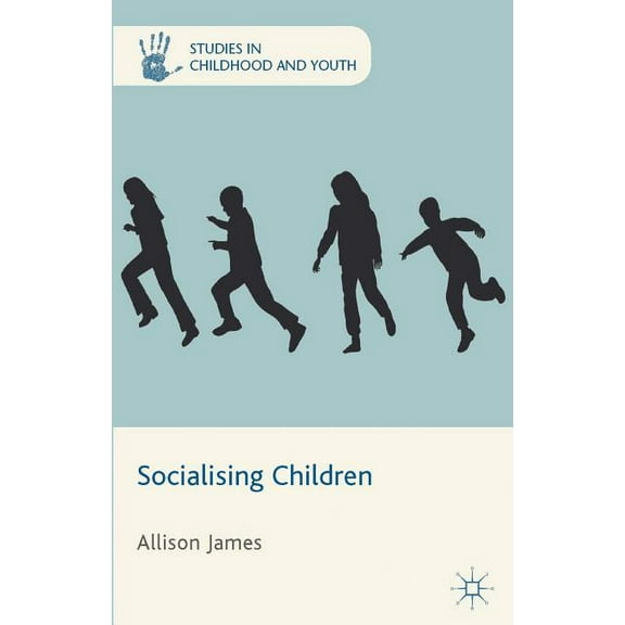 Studies in Childhood and Youth Socialising Children, (Hardcover)