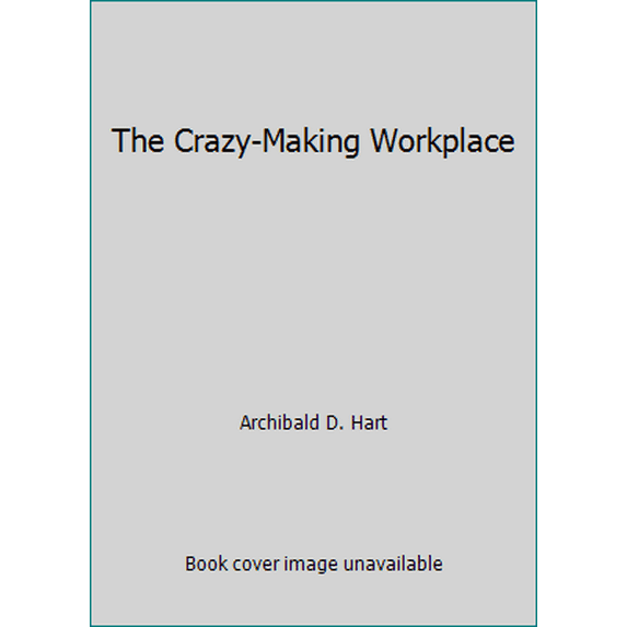 Pre-Owned The Crazy-Making Workplace (Paperback) 0892838280 9780892838288