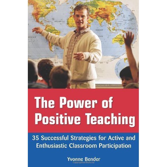 Pre-Owned The Power of Positive Teaching: 35 Successful Strategies for Active and Enthusiastic Classroom Participation (Paperback) 0972202692 9780972202695