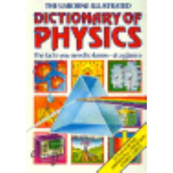 Pre-Owned The Usborne Illustrated Dictionary of Physics: The Facts You Need to Know-At a Glance (Paperback) 0860209873 9780860209874