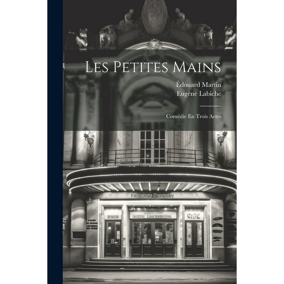 Les Petites Mains: Comédie En Trois Actes (Paperback)