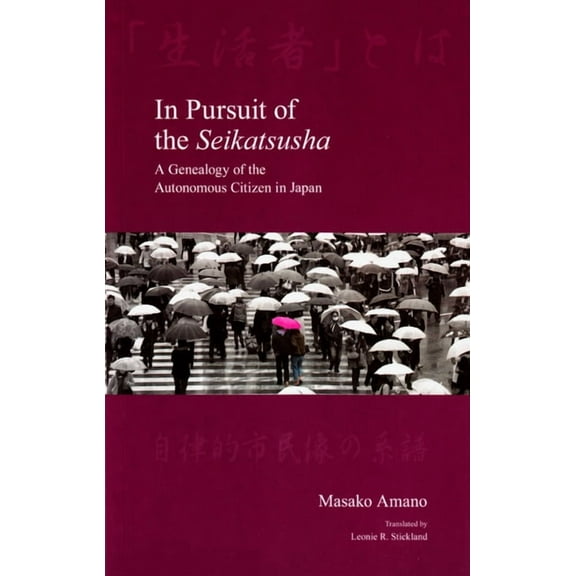 Japanese Society Series: In Pursuit of the Seikatsusha : A Genealogy of the Autonomous Citizen in Japan (Paperback)