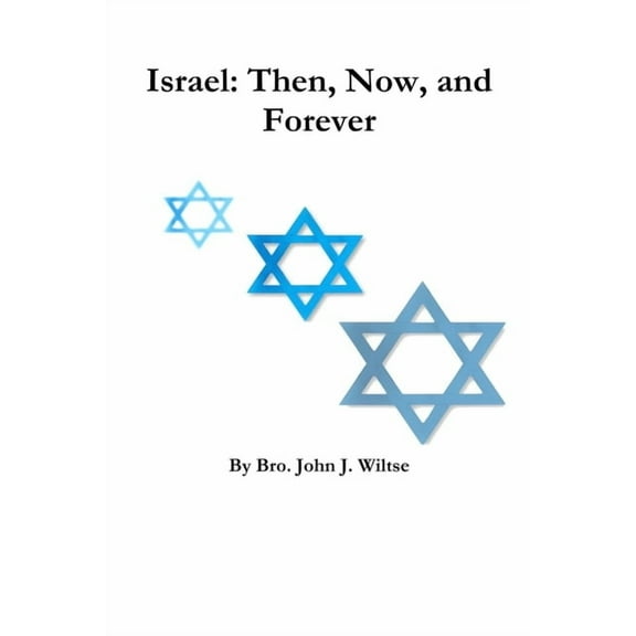 Israel: Then, Now, and Forever, (Paperback)