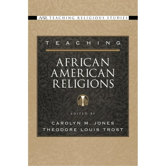 AAR Teaching Religious Studies Teaching African American Religions, (Paperback)