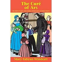 Pre-Owned The Cure of Ars: The Story of St. John Vianney - Patron Saint of Parish Priests (Paperback) 0895554186 9780895554185