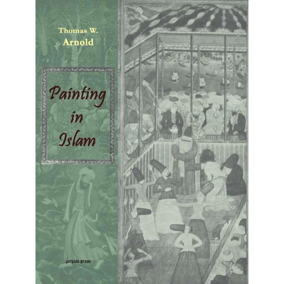 Painting in Islam, a Study of the Place of Pictorial Art in Muslim Culture (Paperback)