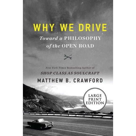Why We Drive: Toward a Philosophy of the Open Road, (Paperback)