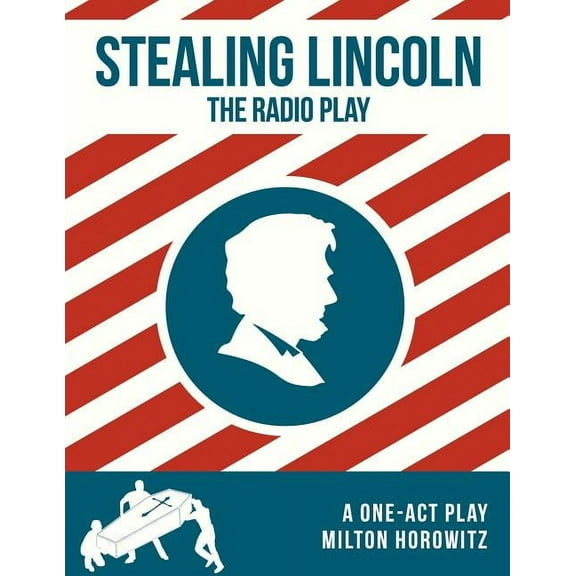 The Cleveland Radio Players: Stealing Lincoln: The Radio Play (Paperback)