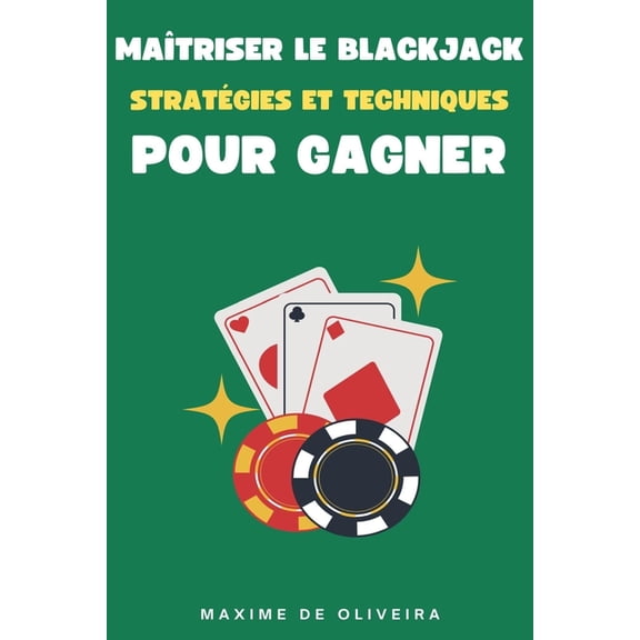 MaÃ®triser le Blackjack: StratÃ©gies et Techniques pour Gagner, (Paperback)