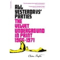 thumbnail image 1 of Pre-Owned All Yesterdays' Parties: The Velvet Underground in Print, 1966-1971 (Paperback) 0306814773 9780306814778, 1 of 1