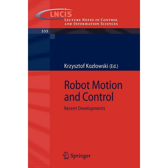 Lecture Notes in Control and Information Robot Motion and Control: Recent Developments, Book 335, (Paperback)