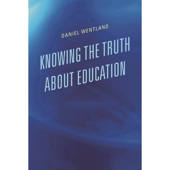 Knowing the Truth about Education, (Hardcover)
