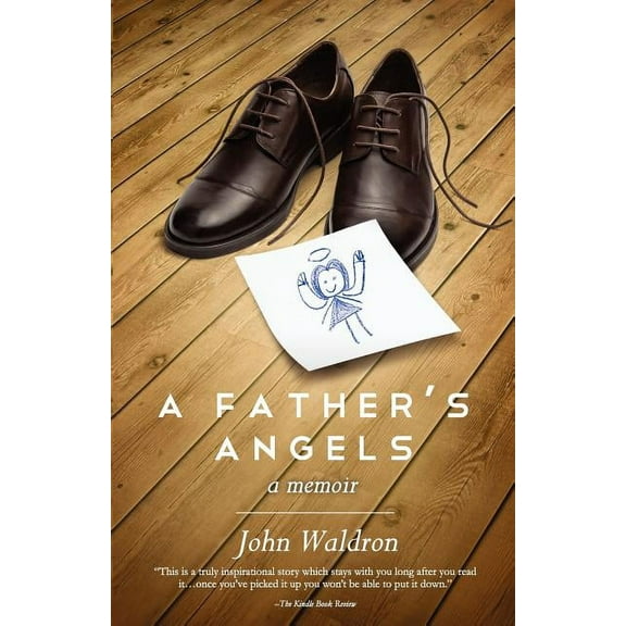 A Fathers Angels Paperback John Steven Waldron