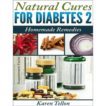 Natural Cures For Type 2 Diabetes: Homemade Remedies - (Best Cure For Diabetes Type 2)
