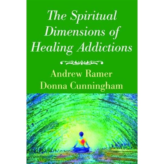 Pre-Owned The Spiritual Dimensions of Healing Addictions (Paperback) 1532645112 9781532645112