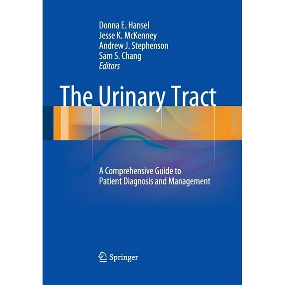 The Urinary Tract: A Comprehensive Guide to Patient Diagnosis and Management, (Paperback)
