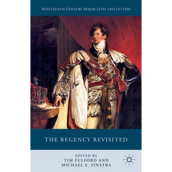 Nineteenth-Century Major Lives and Lette The Regency Revisited, (Hardcover)