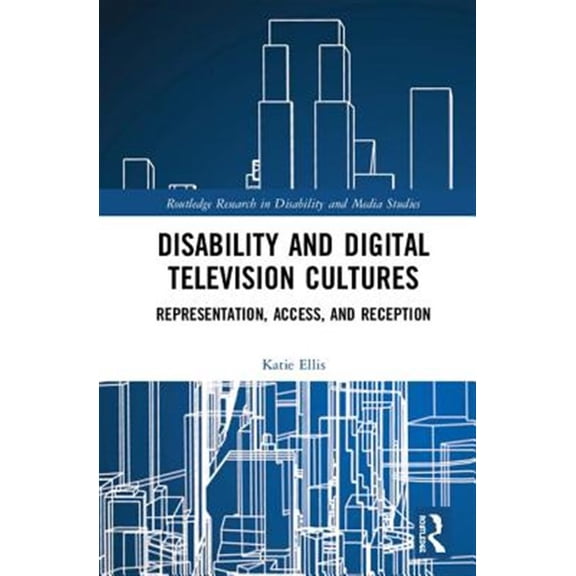 Pre-Owned Routledge Research in Disability and Med Disability and Digital Television Cultures: Representation, Access, and Reception, (Hardcover)