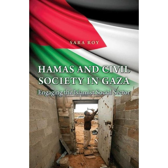 Princeton Studies in Muslim Politics Hamas and Civil Society in Gaza: Engaging the Islamist Social Sector, Book 39, (Hardcover)