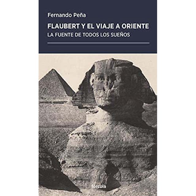 FLAUBERT Y EL VIAJE A ORIENTE FORCOLA Pasta Blanda