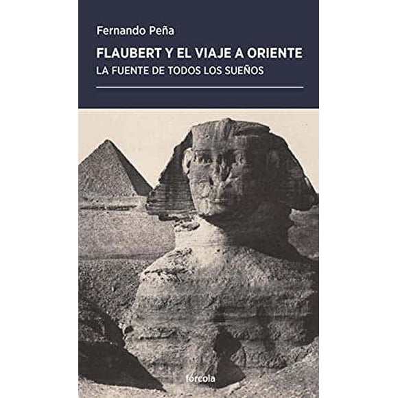 FLAUBERT Y EL VIAJE A ORIENTE FORCOLA Pasta Blanda