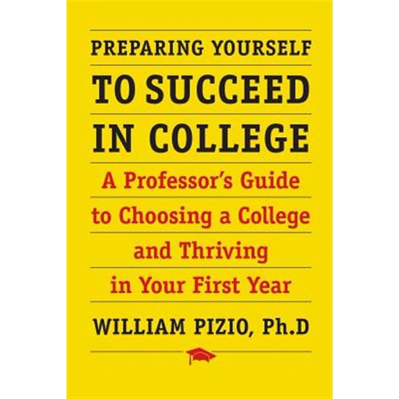 Pre-Owned Preparing Yourself to Succeed in College: A Professor's Guide to Choosing a College and Thriving in Your First Year Paperback