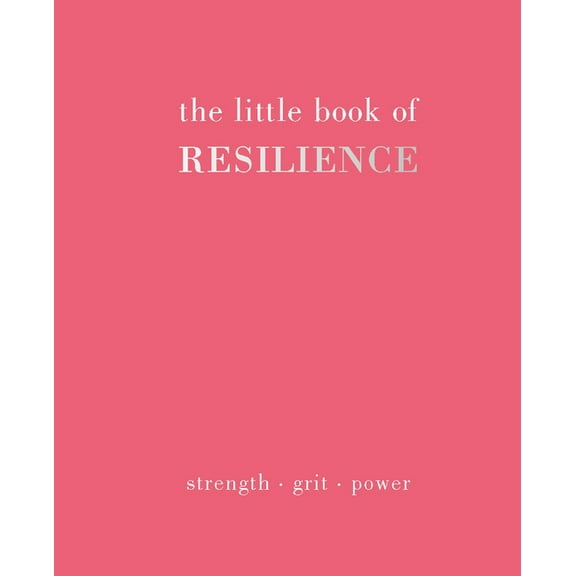Little Book of The Little Book of Resilience: Strength. Grit. Power, (Hardcover)