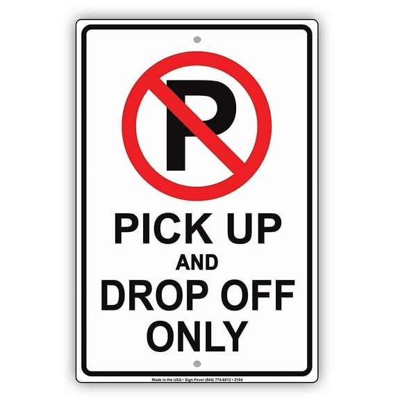 Pick Up And Drop Off Only No Parking With Graphic Alert Caution Warning Notice Aluminum Metal Sign 8"x12" Plate