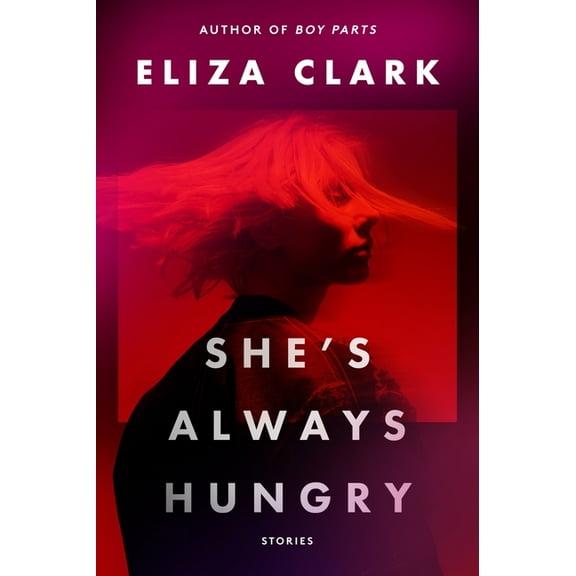 She's Always Hungry: Stories, (Paperback)