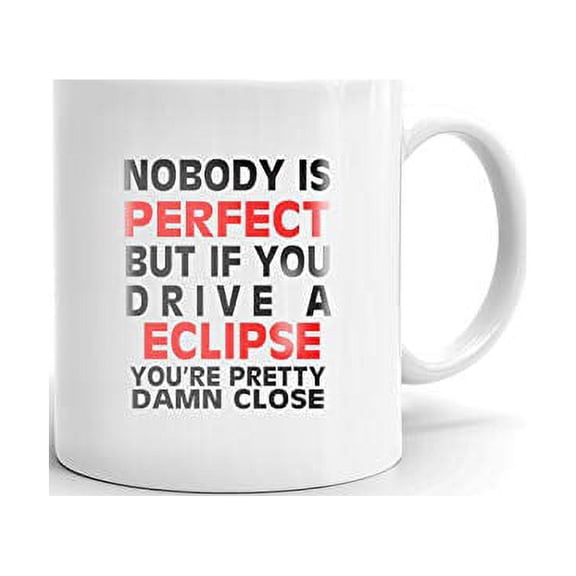Nobody's Perfect Except ECLIPSE Drive Coffee Tea Ceramic Mug Office Work Cup Gift 15 oz