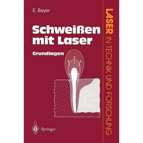 Laser in Technik Und Forschung Schweißen Mit Laser: Grundlagen, (Paperback)