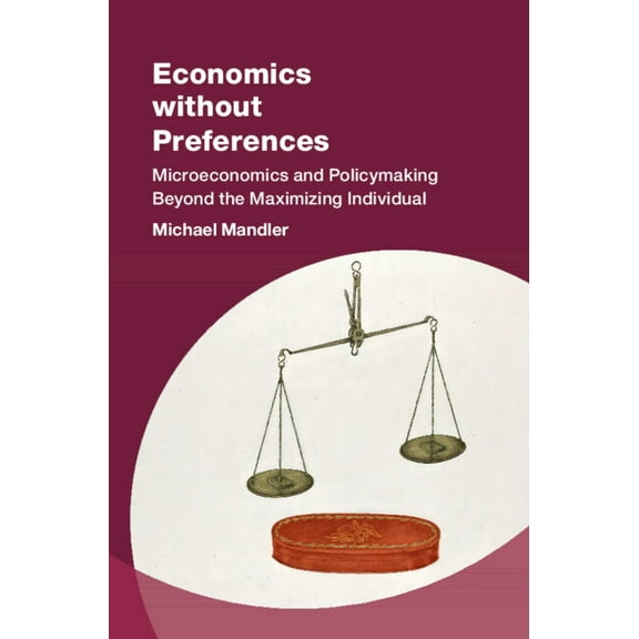 Studies in New Economic Thinking Economics without Preferences, (Hardcover)