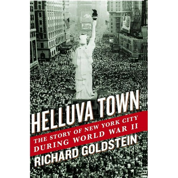 Helluva Town: The Story of New York City During World War II, (Paperback)